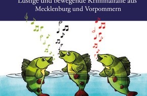 Presse für Bücher und Autoren - Hauke Wagner: Lachen ist gesund! 62 authentische alte Kriminalfälle aus Mecklenburg und Vorpommern