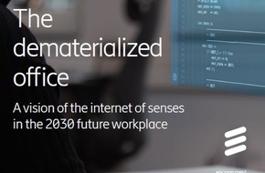 Ericsson GmbH: Die Pandemie stellt neue Ansprüche an den digitalen Arbeitsplatz / Ericsson-Studie untersucht das Internet der Sinne im entmaterialisierten Büro