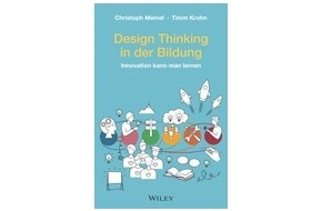 HPI Hasso-Plattner-Institut: Neuerscheinung: "Design Thinking in der Bildung: Innovation kann man lernen"/ Einladung zur Buchpräsentation am 9. November