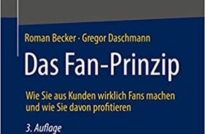 Presse für Bücher und Autoren - Hauke Wagner: Das Fan-Prinzip: Wie Sie aus Kunden wirklich Fans machen und wie Sie davon profitieren