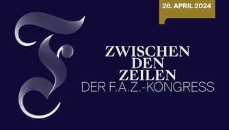 FAZ - Frankfurter Allgemeine Zeitung: "Zwischen den Zeilen: Der F.A.Z.-Kongress" steht im Jubiläumsjahr der Frankfurter Allgemeinen Zeitung unter dem Leitthema "Zukunft gestalten"