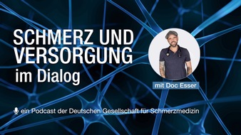 Deutsche Gesellschaft für Schmerzmedizin e.V.: Schmerz und Versorgung im Dialog: Neuer DGS-Podcast mit Doc Esser