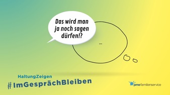 pme Familienservice GmbH: pme Familienservice startet Arbeitgeber-Kampagne: „Im Gespräch bleiben – Haltung zeigen”