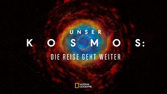 National Geographic Channel: National Geographic präsentiert die zweite Staffel der erfolgreichen Wissenschaftsserie "Unser Kosmos: Die Reise geht weiter" ab 15. März