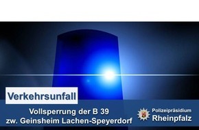 Polizeidirektion Neustadt/Weinstraße: POL-PDNW: Schwerer Verkehrsunfall auf der B39 zwischen Geinsheim und Lachen-Speyerdorf