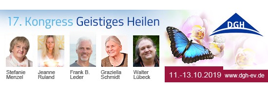 Dachverband Geistiges Heilen e. V.: Spirituelles Heilen mit allen Sinnen erleben: 17. DGH-Kongress vom 11. - 13. Oktober 2019