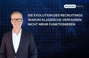 PLÜCOM DIGITAL: Die Evolution des Recruitings: Warum klassische Verfahren nicht mehr funktionieren