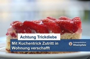Polizeipräsidium Rheinpfalz: POL-PPRP: Achtung Trickdiebe - der Kuchentrick