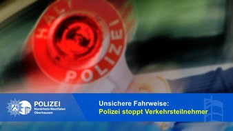 Polizeipräsidium Oberhausen: POL-OB: Polizei stoppt Verkehrsteilnehmer aufgrund unsicherer Fahrweisen