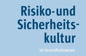 Aktionsbündnis Patientensicherheit e.V.: Sicherheitskultur ganz oben auf die Agenda / Buch-Neuerscheinung des Aktionsbündnis Patientensicherheit: "Risiko- und Sicherheitskultur im Gesundheitswesen"