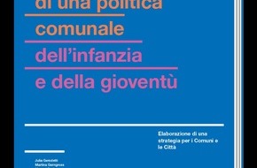 FHNW - Fachhochschule Nordwestschweiz: FHNW; Hochschule für Soziale Arbeit: Politica comunale dell’infanzia e della gioventù: nuova Guida all’elaborazione di una strategia dinamica