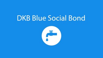 DKB - Deutsche Kreditbank AG: Nachhaltige Anleihe: DKB emittiert mit großem Erfolg weltweit ersten "Blauen" Social Bond