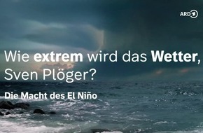 "Wie extrem wird das Wetter, Sven Plöger? - Die Macht des El Niño"