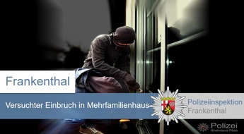 Polizeidirektion Ludwigshafen: POL-PDLU: Frankenthal - Versuchter Wohnungseinbruchsdiebstahl in der Schlossergasse