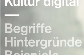 Migros-Genossenschafts-Bund Direktion Kultur und Soziales: Migros-Kulturprozent und Christoph Merian Verlag publizieren ein Handbuch für Kulturinteressierte  Kultur digital - ein neues Handbuch zum Wandel des Kulturlebens