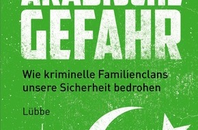 Bastei Lübbe AG: Wie arabische Clans unsere Sicherheit gefährden - und die Polizei zunehmend die Kontrolle verliert