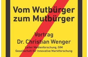 GIM Gesellschaft für Innovative Marktforschung GmbH: Vom Wutbürger zum Mutbürger? / Vortrag von Dr. Christian Wenger (GIM) im DAI Heidelberg 28.11.2011 (mit Bild)