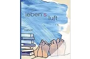 Presse für Bücher und Autoren - Hauke Wagner: Lebensluft - berührend, magisch, atemberaubend direkt - ein Roman von Christiane Köhn-Ladenburger