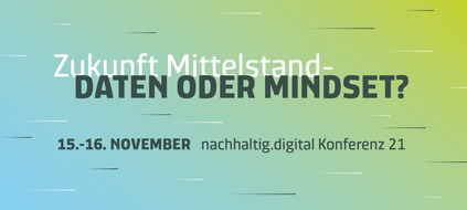 Deutsche Bundesstiftung Umwelt (DBU): Terminankündigung: Zukunft Mittelstand - Daten oder Mindset? nachhaltig.digital Konferenz 21 am 15.-16. November