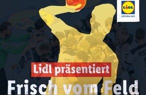 Lidl: "Frisch vom Feld": Die Handball-Highlights der EM mit Lidl erleben / Lidl ist erneut offizieller Fresh Food Partner der EHF Euro 2020 und Premiumpartner des Deutschen Handballbundes