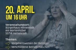 Polizeipr&auml;sidium Trier: POL-PPTR: Schockanrufe: Kripo Idar-Oberstein veranstaltet Pr&auml;ventionsveranstaltung im April