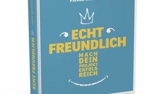 Matthaes Verlag: dfv Matthaes Verlag stellt neues Buch vor: "Echt freundlich - Mach dein Projekt zum Erfolg" von Pierre Nierhaus