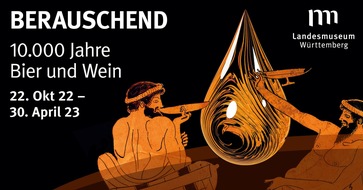 Landesmuseum Württemberg: BERAUSCHEND! Sonderausstellung ab 22.10.22 zu "10.000 Jahre Bier und Wein"