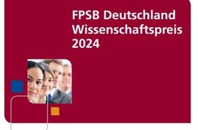 Financial Planning Standards Board Deutschland e.V.: Wissenschaftspreis 2024 des FPSB Deutschland: Exzellente wissenschaftliche Arbeiten im Bereich Finanzplanung gesucht