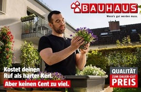 Bauhaus AG: BAUHAUS feiert die &bdquo;Qualit&auml;t zum Dauer-Gut-Preis&ldquo;