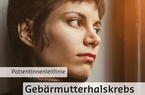 Deutsche Krebshilfe: Gebärmutterhalskrebs: Aktualisierte Leitlinie für Patientinnen / Kostenlose Informationsbroschüre ab sofort verfügbar