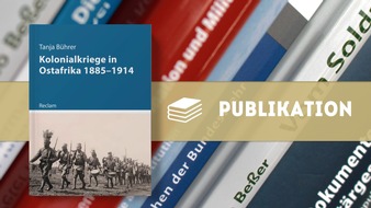 Zentrum für Militärgeschichte und Sozialwissenschaften der Bundeswehr: Neuerscheinung: "Kolonialkriege in Ostafrika 1885 bis 1914"