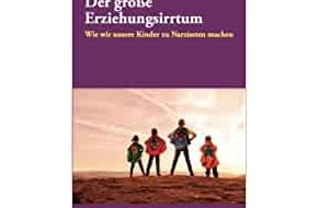 Presse für Bücher und Autoren - Hauke Wagner: Der große Erziehungsirrtum - Wie wir unsere Kinder zu Narzissten machen