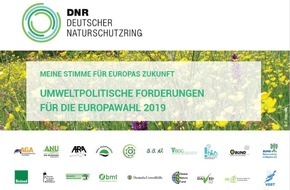 Deutscher Naturschutzring (DNR) e.V.: Ein nachhaltiges Europa ist Voraussetzung für Frieden, Wohlstand und Gesundheit / Natur-, Tierschutz- und Umweltverbände veröffentlichen umweltpolitische Forderungen zur Europawahl 2019