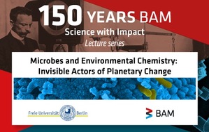 BAM Bundesanstalt für Materialforschung und -prüfung: Neue sechsteilige Vortragsserie „Mikroben und Umweltchemie: Unsichtbare Akteure des planetaren Wandels“