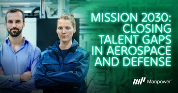 ManpowerGroup Deutschland GmbH: Fachkr&auml;ftemangel wird zum limitierenden Faktor / Flexibles Workforce Management entscheidet &uuml;ber Europas Aerospace-&-Defense-Boom / Manpower White Paper Aerospace & Defense Mission 2030