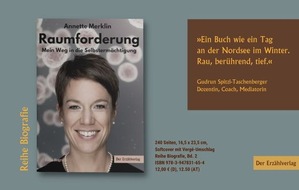 Der Erzählverlag: "Rau, berührend, tief" - Annette Merklins Lebensbeschreibung "Raumforderung. Mein Weg in die Selbstermächtigung."