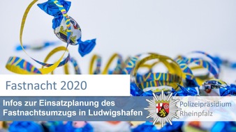 Polizeipräsidium Rheinpfalz: POL-PPRP: Einsatzplanung "Fastnacht 2020" Fastnachtsumzug Ludwigshafen 23.02.2020