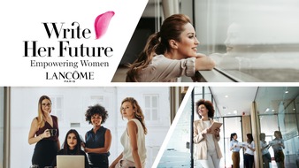 L'ORÉAL Austria, Germany, Switzerland: WRITE HER FUTURE: DAS NEUE SOZIALE MARKENENGAGEMENT VON LANCÔME