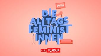 ARD Audiothek: "Die Alltagsfeministinnen" - neuer Podcast für mehr Gleichberechtigung von rbbKultur