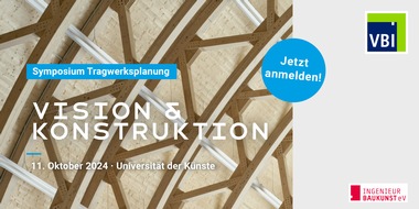 Verband Beratender Ingenieure: Vision & Konstruktion 2024 - Das Symposium Tragwerksplanung in Berlin steht bevor