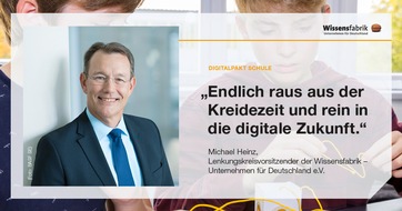 Wissensfabrik - Unternehmen für Deutschland e.V.: Digitalpakt Schule: "Endlich raus aus der Kreidezeit und rein in die digitale Zukunft"