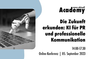 news aktuell Academy: news aktuell Academy: Online-Konferenz beleuchtet Potenziale und Fragen zum Einsatz von KI für PR und professionelle Kommunikation