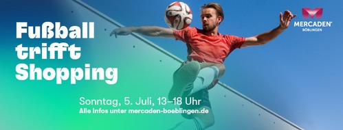 B.C Neumann PR: MERCADEN&reg; B&ouml;blingen: Fu&szlig;ball trifft Shopping am verkaufsoffenen Sonntag