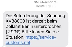 Hauptzollamt Berlin: HZA-B: Neue Betrugsmasche: Hauptzollamt Berlin warnt vor Fake / SMS im Namen des Zolls