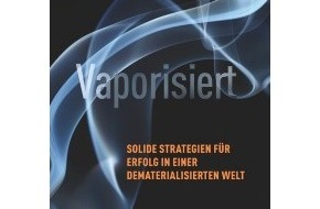 Wiley-VCH Verlag GmbH & Co. KGaA: Neuerscheinung: Hören Sie auf, sich an die analoge Welt zu klammern - erfinden Sie Ihre digitale Zukunft und die Ihres Unternehmens selbst!