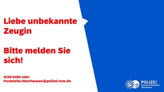 Polizeipräsidium Oberhausen: POL-OB: Unbekannte Zeugin - Bitte melden Sie sich!