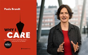Paula Brandt: Die Neuerscheinung zur Frankfurter Buchmesse 2021: Paula Brandt bringt mit WHY I CARE Leitfaden für nachhaltiges Wachstum heraus und stellt darin neue Generation der Impact-Unternehmer vor
