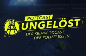 Polizei Essen: POL-E: Essen/Mülheim a.d. Ruhr/Oberhausen: Pottcast Ungelöst - Der Krimi-Podcast der Polizei Essen - Vorstellung der Ermittlungsgruppe Cold Cases