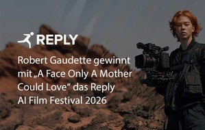 Reply Deutschland SE: REPLY: &bdquo;A Face Only A Mother Could Love&ldquo; von Robert Gaudette gewinnt das Reply AI Film Festival 2026