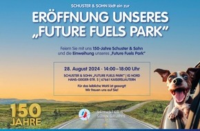 Schuster & Sohn KG: 150 Jahre Schuster & Sohn - Wir laden herzlich zur Eröffnung unseres "Future Fuels Park" ein